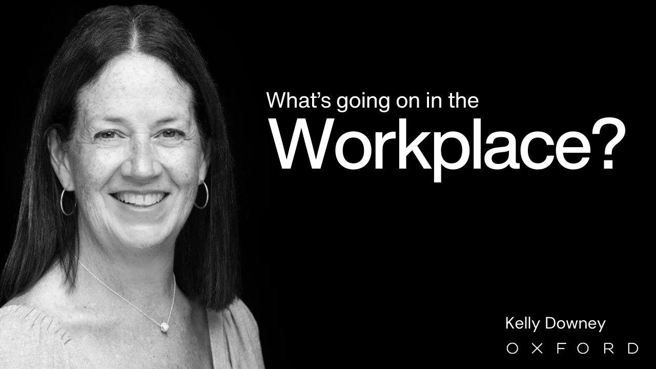 Kelly Downey - whats going on in the workplace